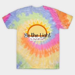 Be the light to end all evil T-Shirt